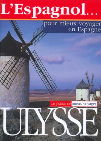 Couverture du livre « L'espagnol pour mieux voyager en Espagne » de Yves Seguin aux éditions Ulysse