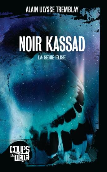 Couverture du livre « Noir Kassad » de Alain Ulysse Tremblay aux éditions Coups De Tete