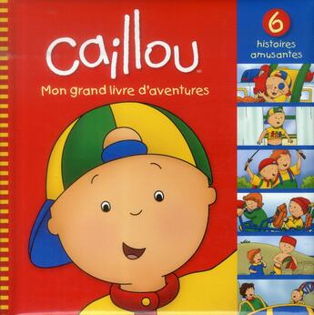 Couverture du livre « Caillou ; mon grand livre d'aventures » de  aux éditions Chouette