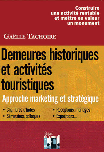 Couverture du livre « Demeures historiques et activités touristiques ; approche marketing et stratégique » de Gaelle Tachoire aux éditions Editions De Verneuil