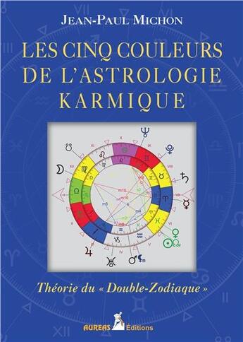 Couverture du livre « Les cinq couleurs de l'astrologie karmique » de Jean-Paul Michon aux éditions Aureas