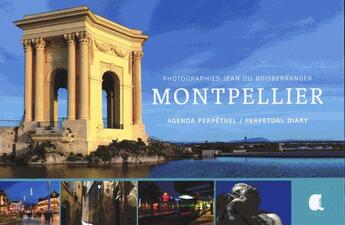 Couverture du livre « Montpellier, agenda perpétuel » de Jean Du Boisberranger aux éditions Alcide