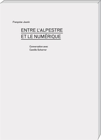 Couverture du livre « Entre l'alpestre et le numerique » de Francoise Jaunin aux éditions Art Et Fiction