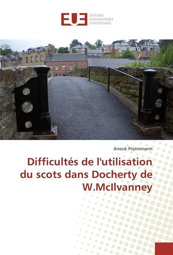 Couverture du livre « Difficultes de lutilisation du scots dans docherty de w.mcilvanney » de Peytremann Anouk aux éditions Editions Universitaires Europeennes