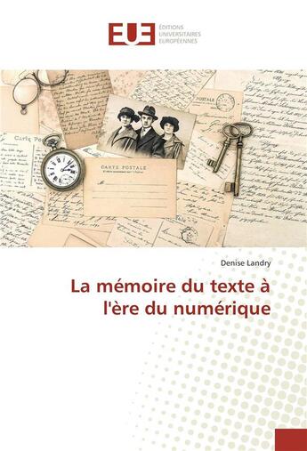 Couverture du livre « La memoire du texte a l'ere du numerique » de Denise Landry aux éditions Editions Universitaires Europeennes