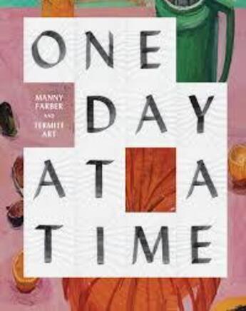 Couverture du livre « One day at a time ; Manny Farber and Termite Art » de Helen Anne Molesworth aux éditions Prestel