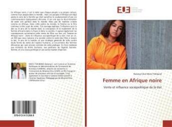 Couverture du livre « Femme en afrique noire - vente et influence sociopolitique de la dot » de Mees Tshiband B-C. aux éditions Editions Universitaires Europeennes