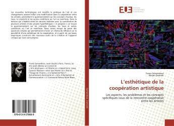 Couverture du livre « L'esthétique de la coopération artistique : Les aspects, les problèmes et les concepts spécifiques issus de la rencontre coopérative » de Yvana Samandova aux éditions Editions Universitaires Europeennes