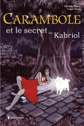 Couverture du livre « Carambole et le secret de Kabriol » de Michele Yenco et Virginie Pisano aux éditions Publishroom