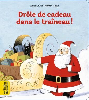 Couverture du livre « Drôle de cadeau dans le traîneau ! » de Martin Matje et Anne Leviel aux éditions Bayard Jeunesse