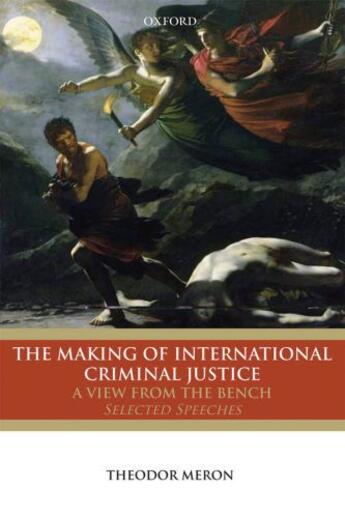 Couverture du livre « The Making of International Criminal Justice: A View from the Bench: S » de Meron Theodor aux éditions Oup Oxford