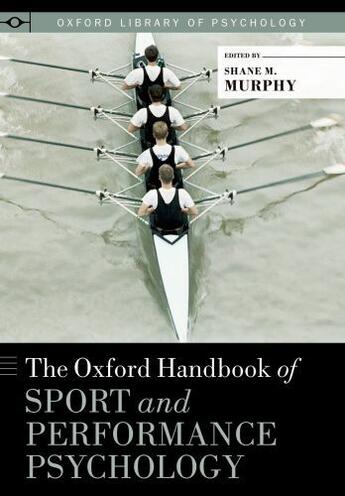 Couverture du livre « The Oxford Handbook of Sport and Performance Psychology » de Shane Murphy aux éditions Oxford University Press Usa