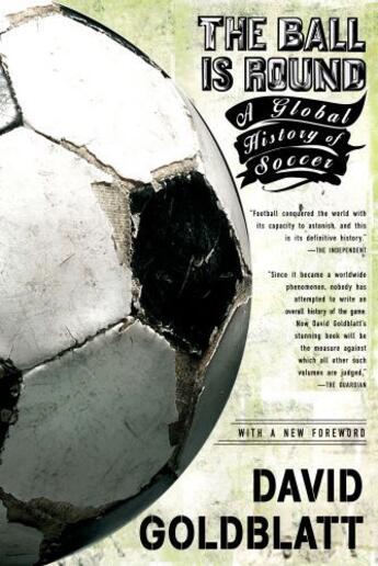 Couverture du livre « The Ball Is Round: A Global History Of Football » de David Goldblatt aux éditions Viking Adult