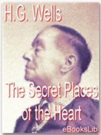 Couverture du livre « Secret places of the heart » de Herbert George Wells aux éditions Ebookslib