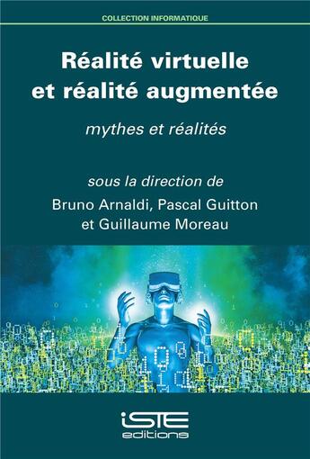 Couverture du livre « Réalité virtuelle et réalité augmentée ; mythes et réalités » de Bruno Arnaldi et Pascal Guitton et Guillaume Moreau aux éditions Iste