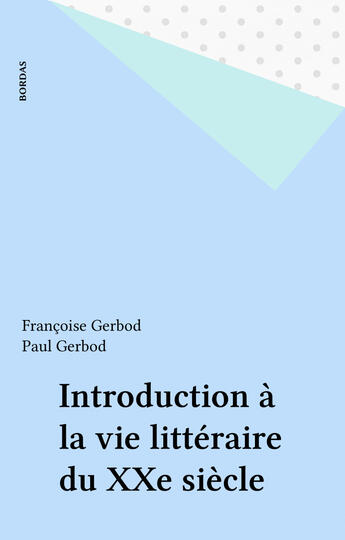 Couverture du livre « Introduction vie litteraire 20e siecle » de Paul Gerbod aux éditions Bordas (réédition Numérique Fenixx)