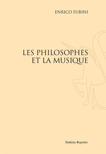 Couverture du livre « Les philosophes et la musique » de Enrico Fubini aux éditions Slatkine Reprints