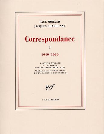 Couverture du livre « Correspondance Paul Morand avec Jacques Chardonne Tome 1 » de Paul Morand et Jacques Chardonne aux éditions Gallimard