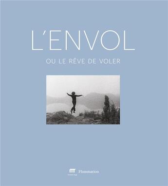 Couverture du livre « L'envol, ou le rêve de voler » de  aux éditions Flammarion