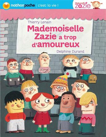 Couverture du livre « Mademoiselle Zazie a trop d'amoureux ! » de Thierry Lenain et Delphine Durand aux éditions Nathan