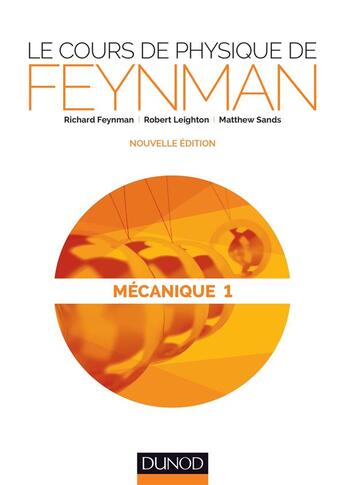 Couverture du livre « Le cours de physique de Feynman ; mécanique t.1 » de Richard Feynman et Robert Leighton et Matthew Sands aux éditions Dunod