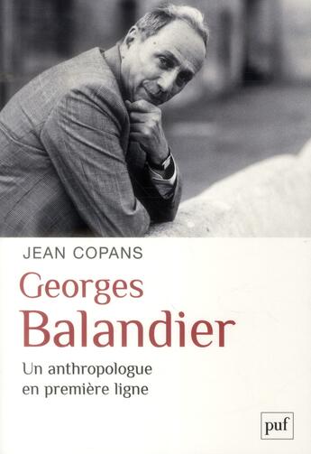 Couverture du livre « Georges Balandier, un anthropologue en première ligne » de Jean Copans aux éditions Puf