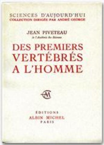 Couverture du livre « Des premiers vertébrés à l'homme » de Jean Piveteau aux éditions Albin Michel