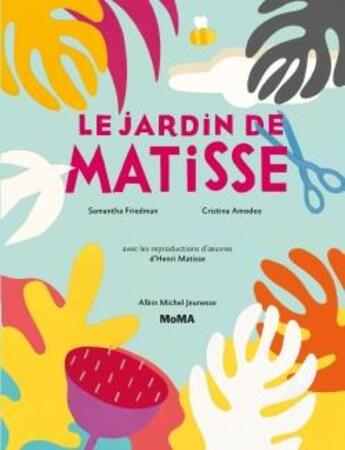 Couverture du livre « Le jardin de Matisse » de Samantha Friedman et Cristina Amodeo aux éditions Albin Michel