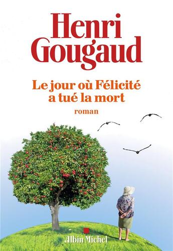 Couverture du livre « Le jour où Félicité a tué la mort » de Henri Gougaud aux éditions Albin Michel