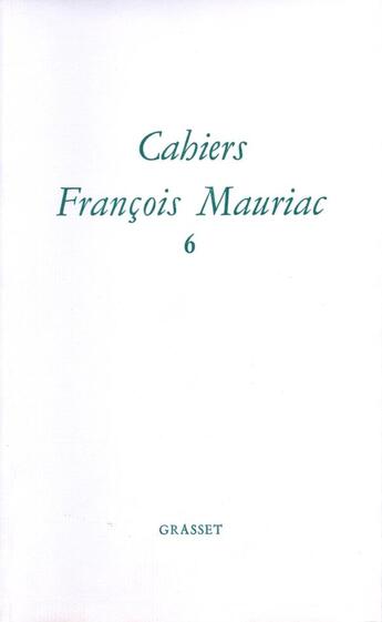 Couverture du livre « Cahiers Francois Mauriac Tome 6 » de Francois Mauriac aux éditions Grasset