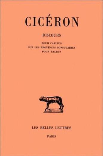 Couverture du livre « Discours. Tome XV : Pour Caelius - Sur les provinces consulaires - Pour Balbus » de Cicéron aux éditions Belles Lettres