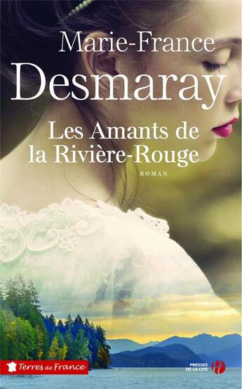 Couverture du livre « Les amants de la Rivière-Rouge Tome 1 » de Marie-France Desmaray aux éditions Presses De La Cite