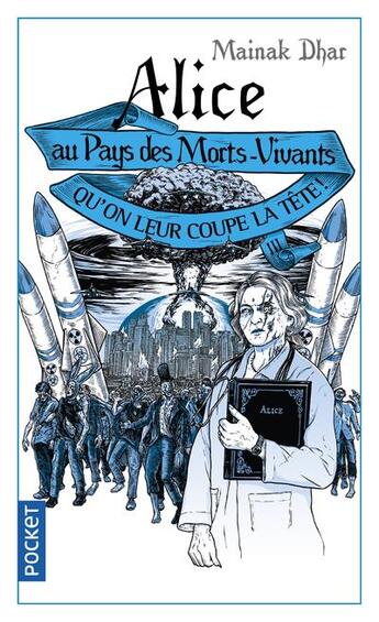 Couverture du livre « Alice au Pays des Morts-Vivants Tome 3 : qu'on leur coupe la tête » de Mainak Dhar aux éditions Pocket