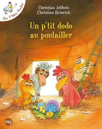 Couverture du livre « Les P'tites Poules Tome 19 : un petit dodo au poulailler » de Christian Jolibois et Christian Heinrich aux éditions Pocket Jeunesse