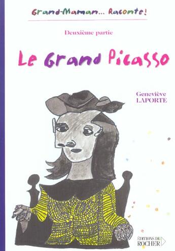 Couverture du livre « Le grand picasso, volume 2 » de Geneviève Laporte aux éditions Rocher