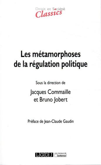 Couverture du livre « Les métamorphoses de la régulation politique » de Jacques Commaille et Bruno Jobert aux éditions Lgdj