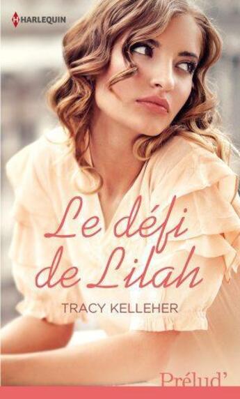 Couverture du livre « Le défi de Lilah » de Tracy Kelleher aux éditions Harlequin