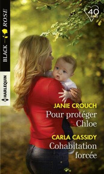 Couverture du livre « Pour protéger Chloé ; cohabitation forcée » de Carla Cassidy et Janie Crouch aux éditions Harlequin