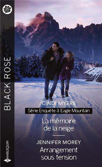 Couverture du livre « Enquête à Eagle Mountain Tome 2 ; la mémoire de la neige ; arrangement sous tension » de Jennifer Morey et Cindi Myers aux éditions Harlequin