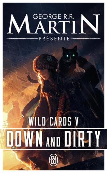 Couverture du livre « Wild cards Tome 5 : down and dirty » de George R. R. Martin aux éditions J'ai Lu