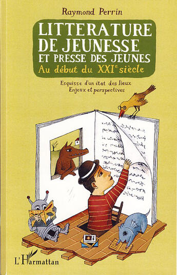 Couverture du livre « Littérature de jeunesse et presse des jeunes ; au début du XXI siècle » de Raymond Perrin aux éditions L'harmattan