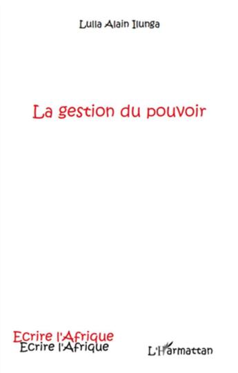 Couverture du livre « La gestion du pouvoir » de Alain Lulla Ilunga aux éditions L'harmattan