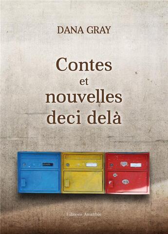 Couverture du livre « Contes et nouvelles deci delà » de Dana Gray aux éditions Amalthee