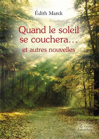 Couverture du livre « Quand le soleil se couchera... et autres nouvelles » de Edith Marck aux éditions Amalthee