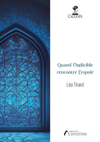 Couverture du livre « Quand l'indicible rencontre l'espoir » de Lea Tirard aux éditions Amalthee