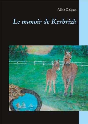 Couverture du livre « Le manoir de Kerbrizh » de Aline Delpian aux éditions Books On Demand