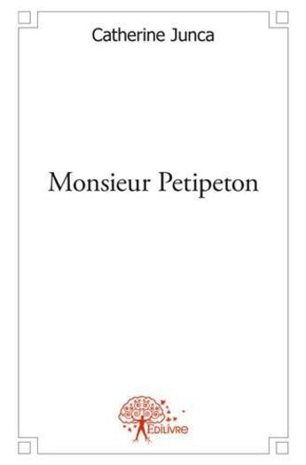 Couverture du livre « Monsieur petipeton » de Catherine Junca aux éditions Edilivre