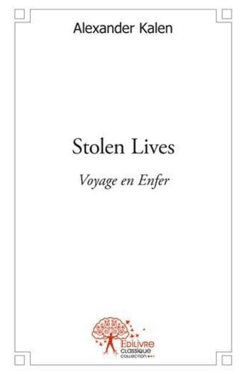 Couverture du livre « Stolen lives - voyage en enfer » de Kalen Alexander aux éditions Edilivre