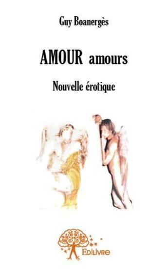 Couverture du livre « Amour amours » de Guy Boanerges aux éditions Edilivre