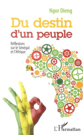 Couverture du livre « Destin d'un peuple ; réflexions sur le Sénégal et l'Afrique » de Ngor Dieng aux éditions L'harmattan